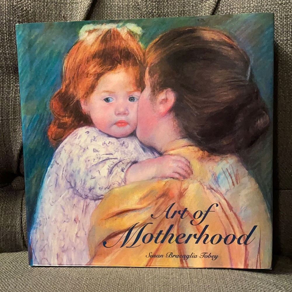 The Art of Motherhood by Susan Bracaglia Tobey